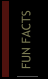 Fun Facts